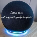 Alexa does not support YouTube Music
