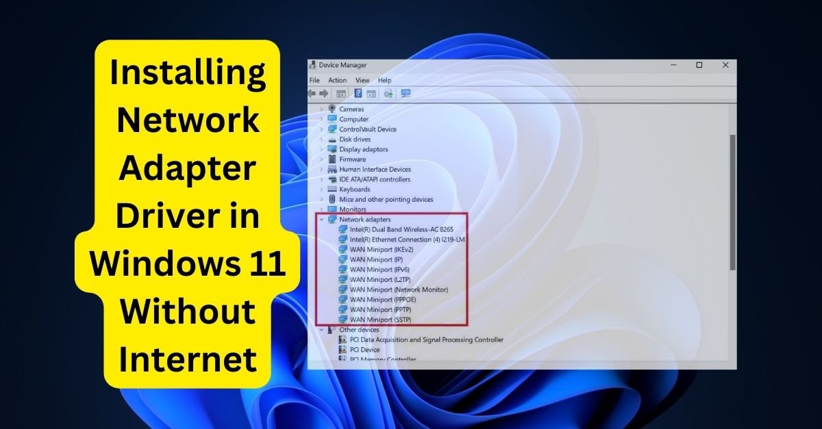 How to Install the Network Adapter Driver in Windows 11 Without Internet
