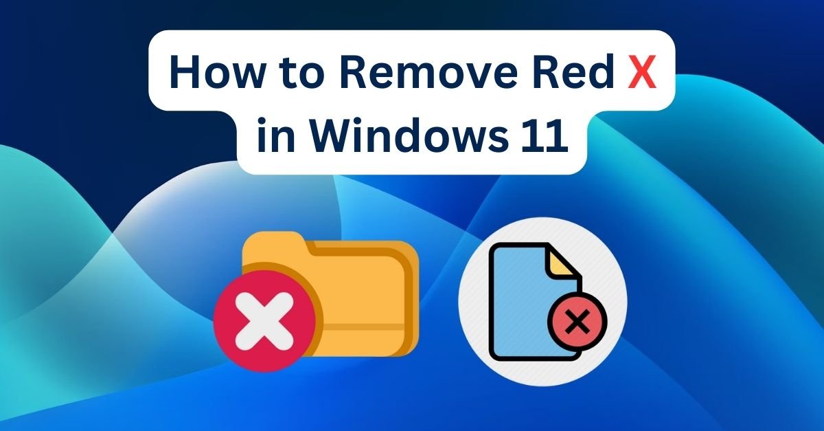 Remove Red X on Files in Windows 11 or 10