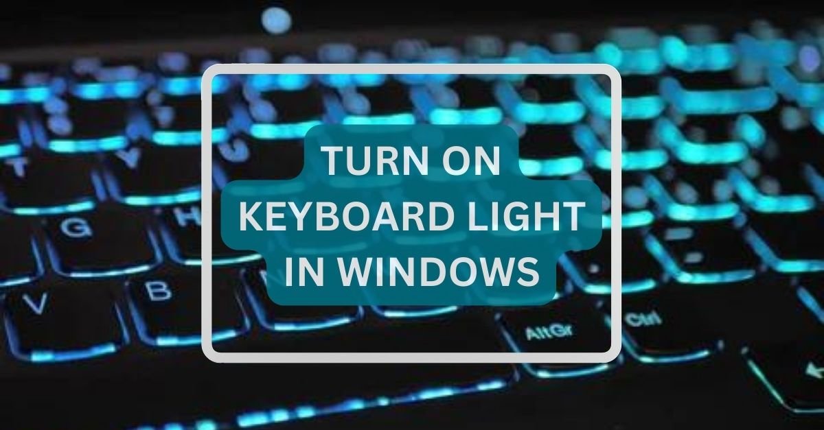 How to Turn on Keyboard Light in Windows