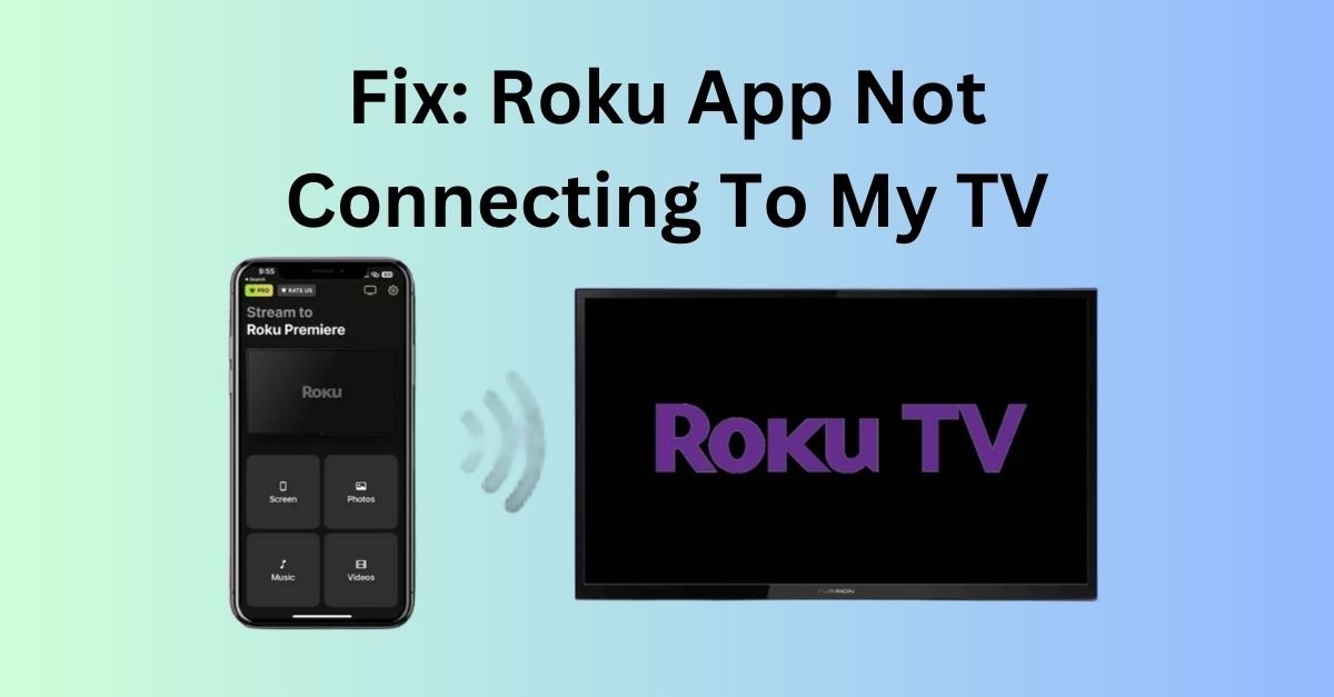 Fix: Why Won't My Roku App Connect To My TV