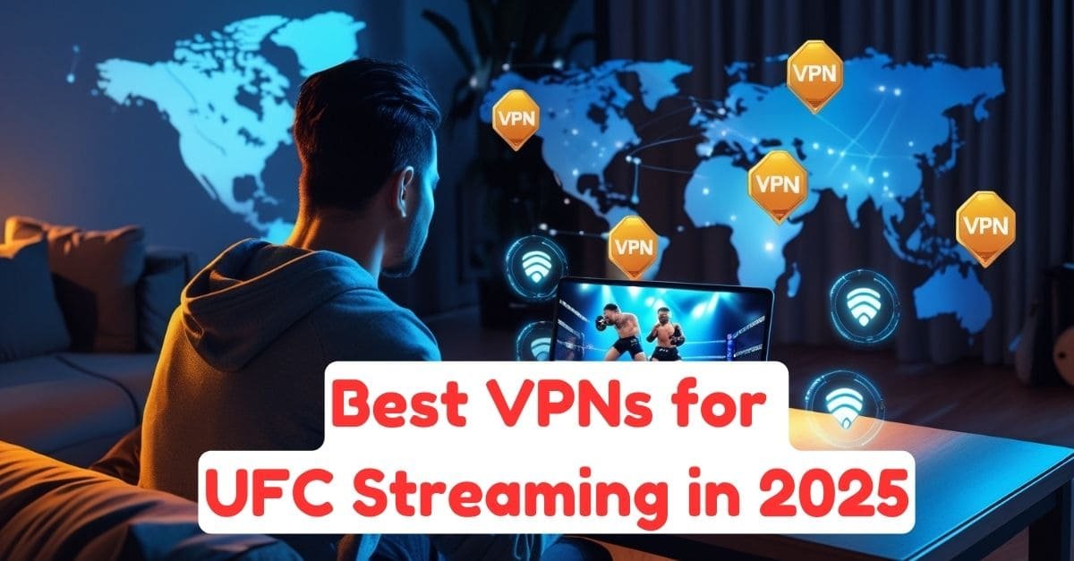 Best VPNs for UFC Streaming