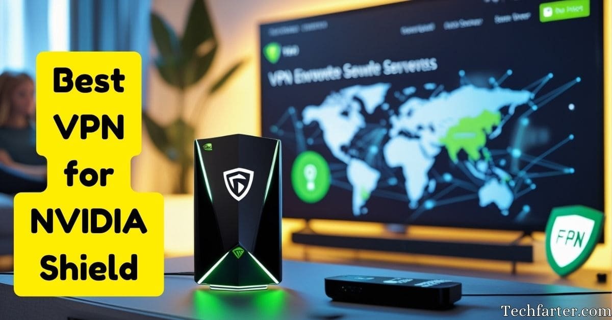 Best VPN for NVIDIA Shield
