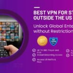 Top VPNs for Streaming Outside the US