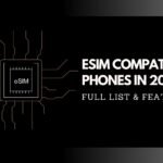 Best eSIM Compatible Phones in 2025